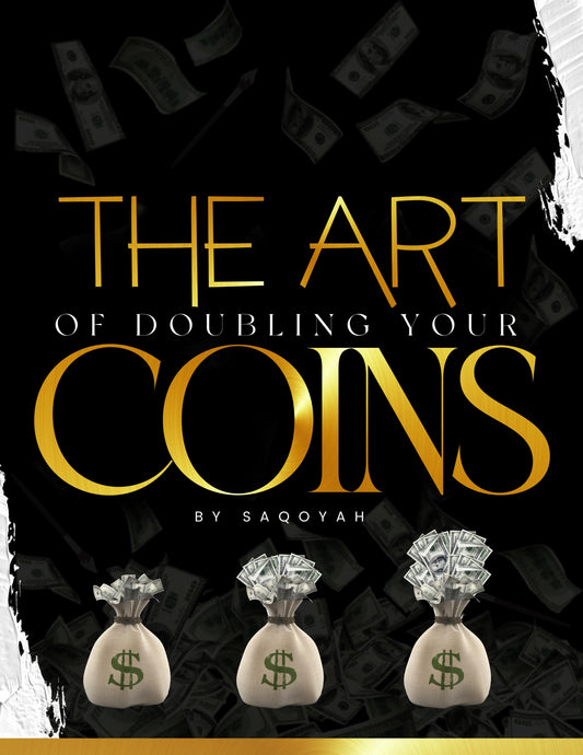 The Art of Doubling Your Coins - SaqoyahsBeautyBar
